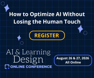 "How to optimize AI without loosing the Human touch. Register! Ai & Learning Design Online Conference, August 26 & 27, all online."
