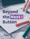 Beyond the Next Button