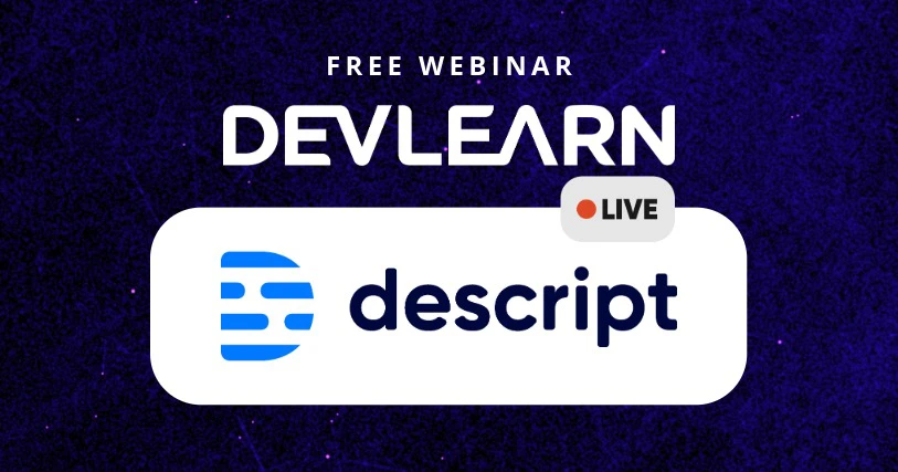 LIVE from DevLearn Webinar: Descript