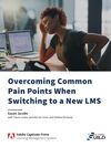 Overcoming Common Pain Points When Switching to a New LMS