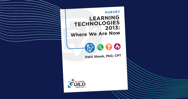 Learning Technologies 2013: Where We Are Now