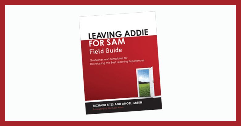 Book Review: Leaving ADDIE for SAM Field Guide, by Richard Sites and Angel Green