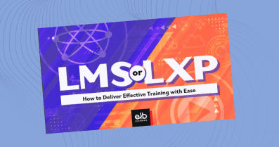 LMS or LXP? How to Deliver Effective Training with Ease
