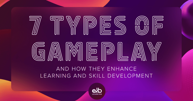 7 Types of Gameplay and How They Enhance Learning and Skill Development